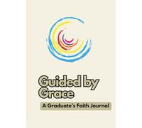 Guided by Grace: A Graduate’s Faith Journal