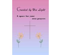 Guided by His Light: A space for your own prayers