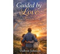 Guided by Love: A 365 Day Devotional for Foster Parents Navigating Trauma, Healing, and Hope