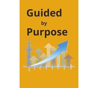Guided by Purpose: " A Guided Journal for Budgeting Better and Living with Intention"