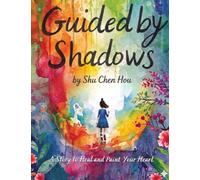 Guided by Shadows: A Story to Heal and Paint Your Heart - A Coloring and Story Book (Colors of the Soul)