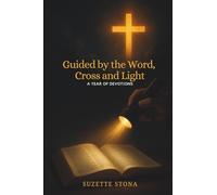 Guided by the Word, Cross and Light: A Year of Devotions