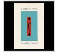 Guided By Voices - Crystal Nuns Cathedral