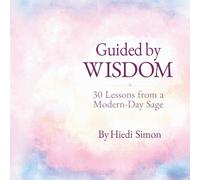 Guided by Wisdom: 30 Lessons from a Modern-Day Sage