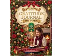 Guided Christmas Gratitude Journal for Women: Daily Reflection, Mindfulness, Seasonal Joy, Thankfulness Prompts, and Festive Writing Pages for the Holiday Season