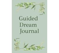 Guided Dream Journal: A peaceful space to record dreams, visions, and reflections - trace moonlight, bloom inward, and listen to the quiet wisdom that ... gift for dreamers, seekers, and you