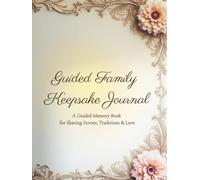 Guided Family Keepsake Journal: A Guided Memory Book for Sharing Stories, Traditions & Love