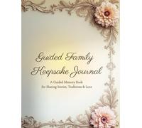 Guided Family Keepsake Journal: A Guided Memory Book for Sharing Stories, Traditions & Love