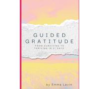 Guided Gratitude: 21 Days from Surviving to Thriving