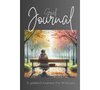 Guided Grief Journal for Widow's: Navigating the journey to healing and hope