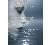 Guided Grief Journal | Moving Through: A guided experience to help you reconnect your soul with your heart, mind, and body after loss