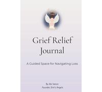 Guided Grief Relief Journal: From Erin's Angels
