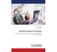 Guided Implant Surgery: From Planning to Placement: Revolutionizing Dental Implant Surgery