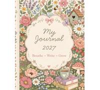 Guided Journal 2027 - Bloom & Breathe: A Monthly Self-Care, Gratitude and Reflection Diary.