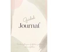Guided Journal: Combining the power of reflection, gratitude and manifestation