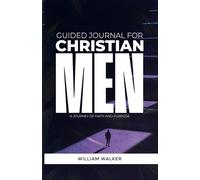 Guided Journal For Christian Men: A Journey of Faith And Purpose