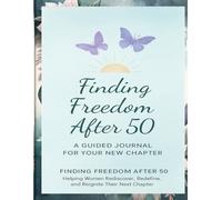 Guided Journal for Women with Prompts for Self-Discovery, Confidence & Joy: Finding Freedom After 50