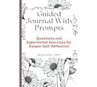 Guided Journal With Prompts: Experiential Exercises and Questions to Deepen Self-Reflection