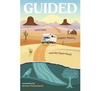 Guided: Lost Love, Hidden Realms, and the Open Road