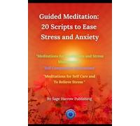 Guided Meditation: 20 Scripts to Ease Stress and Anxiety (Meditation Scripts)