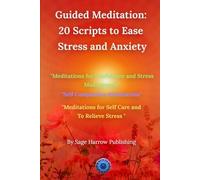 Guided Meditation: 20 Scripts to Ease Stress and Anxiety (Meditation Scripts)