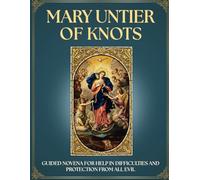 Guided Novena to Mary, Undoer of Knots: 9 Days of Prayer to Untie Your KNOTS and IMPOSSIBLE Situations: Marian Prayer Journal with Guided Spaces to ... and a Meaningful GIFT for Catholic DEVOTEES