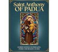 Guided Novena to Saint Anthony of Padua: 9 Days of Prayer to FIND What is LOST and Ask for MIRACLES: Interactive Catholic Gratitude Journal WITH ... 13 MINUTES, Humble Supplication, and Rosary.