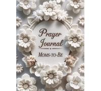 Guided Prayer Journal for Moms-to-Be: Write Your Reflections, Daily Prayers, and Blessings for a Peaceful Pregnancy with God