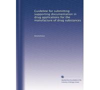 Guideline for submitting supporting documentation in drug applications for the manufacture of drug substances