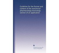 Guideline for the format and content of the nonclinical pharmacology/toxicology section of an application