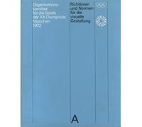 Guidelines and Standards for the Visual Design: The Games of the XX Olympiad Munich 1972: Richtlinen und Normen für die visuelle Gestaltung