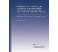 Guidelines for adjustment of atmospheric gas burners for residential and commercial space heating and water heating: Adjustment procedures to minimize air pollution and to achieve efficient use of gas