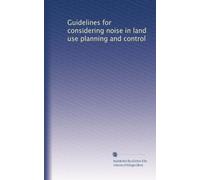 Guidelines for considering noise in land use planning and control