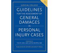 Guidelines for the Assessment of General Damages in Personal Injury Cases (Judicial College Guidelines for the Assessment of General Damages in Personal Injury Cases)