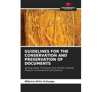 Guidelines for the Conservation and Preservation of Documents: Archival Value: "A Proposal from the Pre-Custodial Phase for Colombia and Latin America"