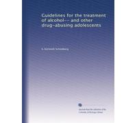 Guidelines for the treatment of alcohol-- and other drug-abusing adolescents