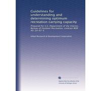 Guidelines for understanding and determining optimum recreation carrying capacity: Prepared for U.S. Department of the Interior, Bureau of Outdoor Recreation, contract BOR #5-14-07-5: Volume 2