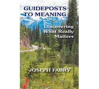 Guideposts to Meaning: Discovering What Really Matters: 6