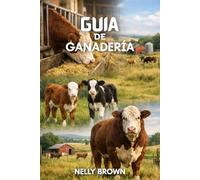 Guides D'élevage Bovin: Guide pratique pour augmenter la santé des bovins et améliorer la productivité agricole