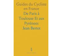 Guides du Cycliste en France: De Paris à Toulouse Et aux Pyrénees