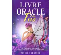 Guides spirituels : Le livre Oracle des Fées: Ouvrez une page pour découvrir le message des fées pour vous guider (Êtres de la nature et monde invisible)