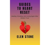 Guides to heart reset: Healing,growing and loving again after broken trust