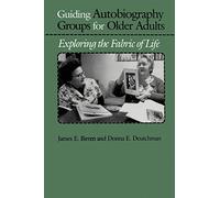 Guiding Autobiography Groups for Older Adults: Exploring the Fabric of Life (The Johns Hopkins Series in Contemporary Medicine and Public Health)