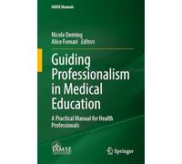 Guiding Professionalism in Medical Education: A Practical Manual for Health Professionals (IAMSE Manuals)