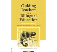 Guiding Teachers into Bilingual Education: A Bridge Between Theory and Practice