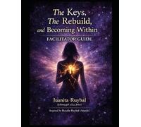 Guiding The Becoming Within Subtitle:: A Facilitator Guide for a 12-Week Journey of Awareness, Rebuilding, and Becoming (The Becoming Within Series)