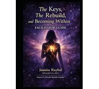 Guiding The Becoming Within Subtitle:: A Facilitator Guide for a 12-Week Journey of Awareness, Rebuilding, and Becoming (The Becoming Within Series)