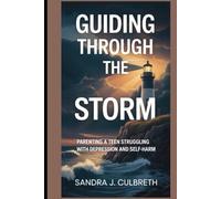 GUIDING THROUGH THE STORM: PARENTING A TEEN STRUGGLING WITH DEPRESSION AND SELF-HARM