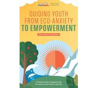 Guiding Youth from Eco-Anxiety to Empowerment: Climate Action Programming for School and Public Libraries