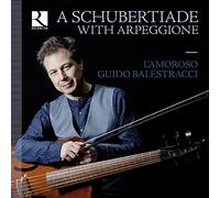 Guido Balestracci - Schubertiade with Arpeggione